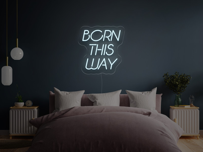 Born This Way - Neon LED Schild